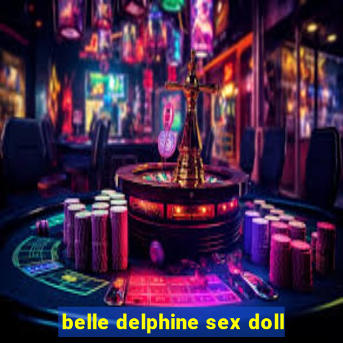 belle delphine sex doll